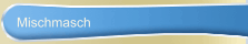 Mischmasch